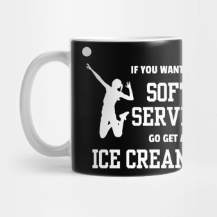 Lispe Volleyball Player If You Want A Soft Serve Go Get an Ice Cream Sports Mug